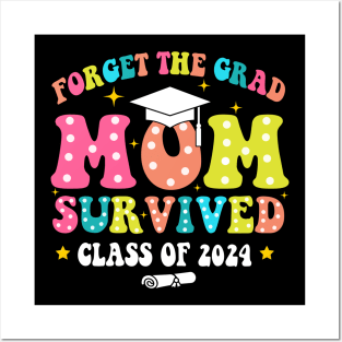 Forget The Grad Mom Survived Class Of 2024, Funny Mom Graduation 2024 Posters and Art